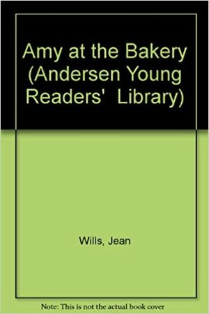 Amy at the Bakery (Andersen Young Readers' Library) by Jean Wills