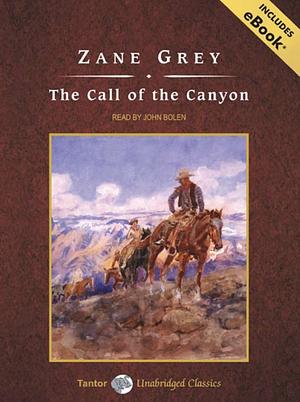 The Call of the Canyon by Zane Grey