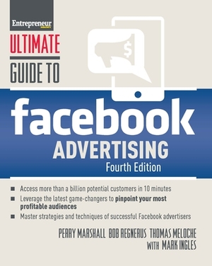 Ultimate Guide to Facebook Advertising by Thomas Meloche, Perry Marshall, Bob Regnerus