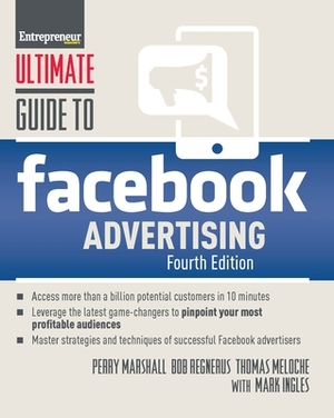 Ultimate Guide to Facebook Advertising by Bob Regnerus, Perry Marshall, Thomas Meloche