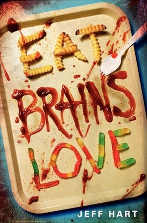 Eat, Brains, Love by Jeff Hart
