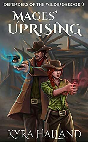 Mages' Uprising (Defenders of the Wildings Book 3) by Kyra Halland