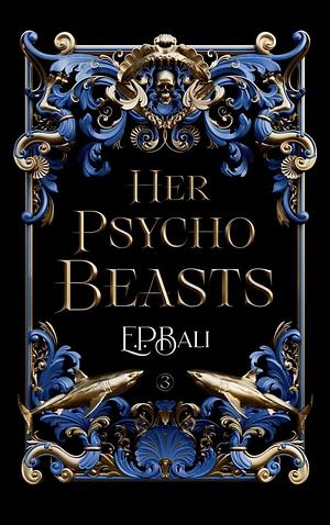 Her Psycho Beasts by E.P. Bali