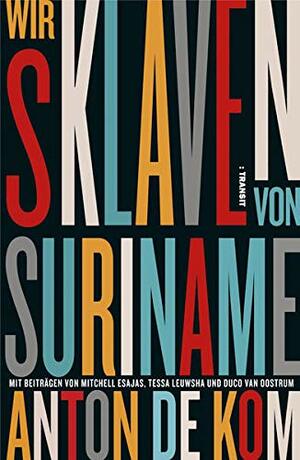 Wir Sklaven von Suriname by Anton de Kom