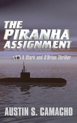 The Piranha Assignment by Austin S. Camacho