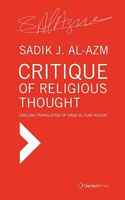 Critique of Religious Thought: English Translation of Naqd Al-Fikr Ad-Dini by Sadik J. Al-Azm