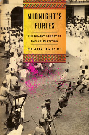 Midnight's Furies: The Deadly Legacy of India's Partition by Nisid Hajari