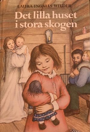 Det lilla huset i Stora skogen by Laura Ingalls Wilder