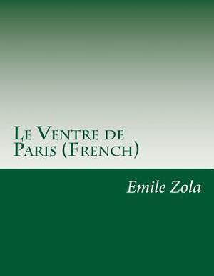 Le Ventre de Paris (French) by Émile Zola