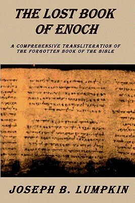 Lost Book of Enoch: A Comprehensive Transliteration of the Forgotten Book of the Bible by Joseph B. Lumpkin