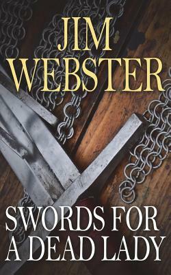 Swords for a Dead Lady by Jim Webster