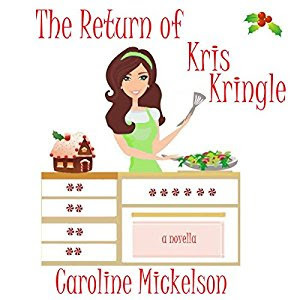 The Return of Kris Kringle by Caroline Mickelson