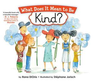 What Does It Mean to Be Kind? by Rana Diorio