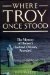 Where Troy Once Stood: The Mystery of Homer's Iliad & Odyssey Revealed by Iman Wilkens