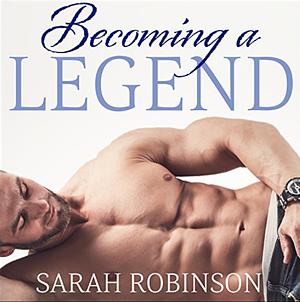 Becoming a Legend by Sarah Robinson