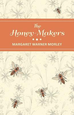 The Honey-Makers by Margaret Warner Morley