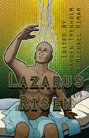 Lazarus Risen by Matt Moore, Holly Schofield, Michael Rimar, Hayden Trenholm
