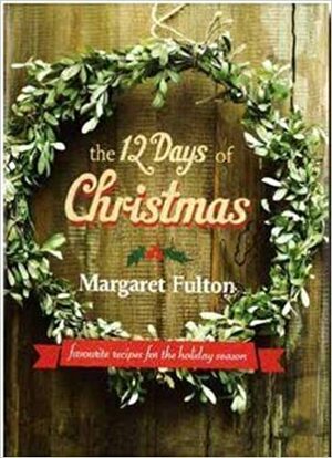 The 12 Days of Christmas: A collection of holiday favourites by Margaret Fulton