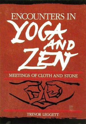 Encounters in Yoga & Zen by Trevor Leggett