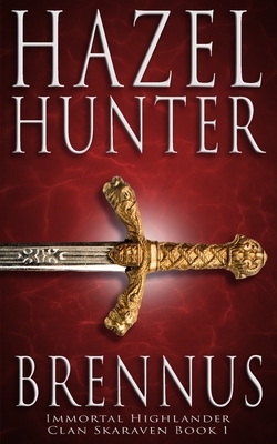 Brennus (Immortal Highlander, Clan Skaraven Book 1): A Scottish Time Travel Romance by Hazel Hunter