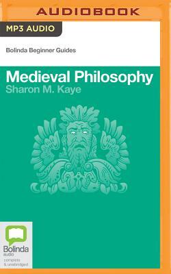 Medieval Philosophy by Sharon M. Kaye