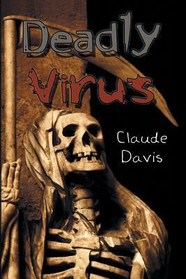 Deadly Virus by Claude Davis