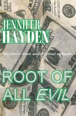 Root Of All Evil by Jennifer Hayden