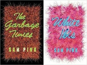 The Garbage Times/White Ibis: Two Novellas by Sam Pink
