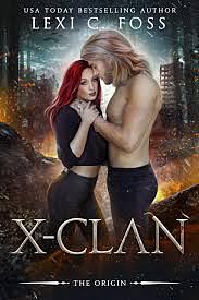 X-Clan: The Origin by Lexi C. Foss