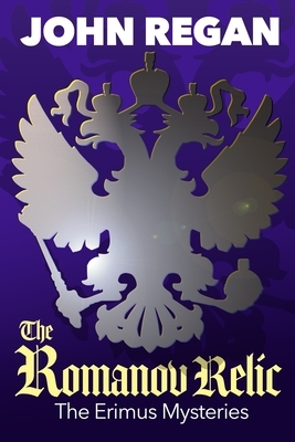 The Erimus Mysteries: The Romanov Relic by John Regan