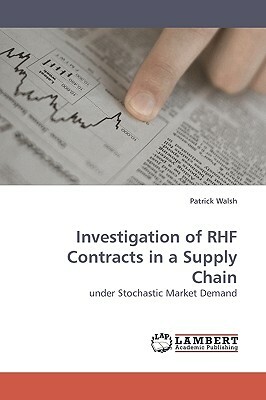 Investigation of Rhf Contracts in a Supply Chain by Patrick Walsh