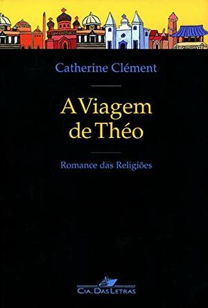 A Viagem de Théo by Catherine Clément