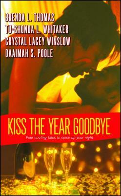 Kiss the Year Goodbye by Brenda L. Thomas, Crystal Lacey Winslow, Tu-Shonda L. Whitaker