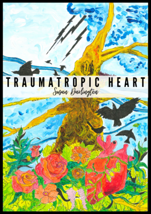 Traumatropic Heart by Susan Darlington