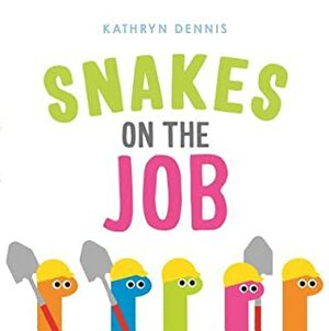 Snakes on the Job by Kathryn Dennis