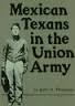 Mexican Texans in the Union Army by Jerry D. Thompson