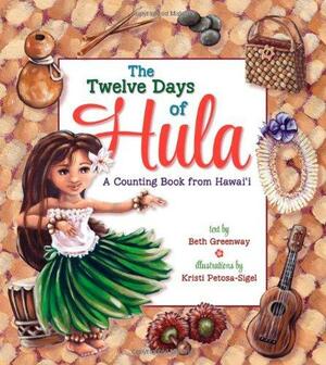 Twelve Days of Hula: A Counting Book from Hawaii by Beth Greenway