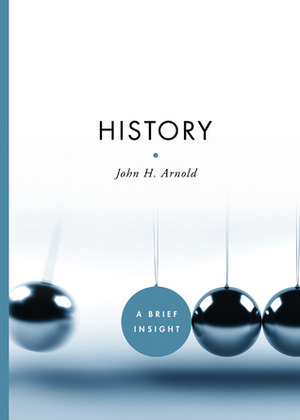 History: A Brief Insight by John H. Arnold