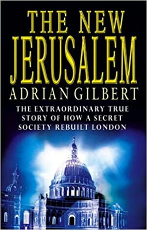 The New Jerusalem by Adrian Geoffrey Gilbert