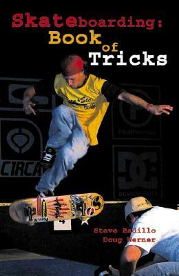Skateboarding: Book of Tricks by Steve Badillo, Doug Werner