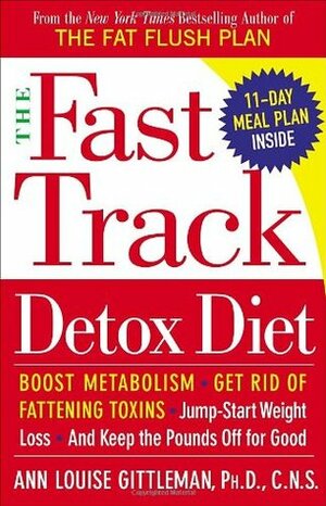 The Fast Track Detox Diet by Ann Louise Gittleman