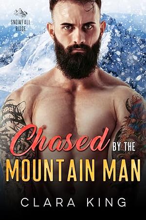 Chased by the Mountain Man by Clara King