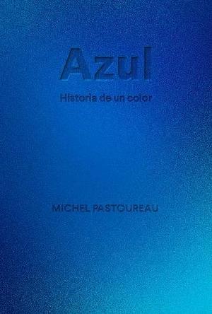 Azul. Historia de un color by Michel Pastoureau