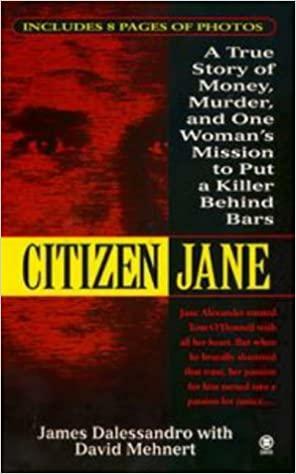 Citizen Jane: A True Story of Money, Murder, and one Woman's Mission to Put a Killer Behind Bars by Jane Alexander, James Dalessandro, David Menhart
