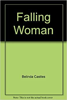 Falling Woman by Belinda Castles