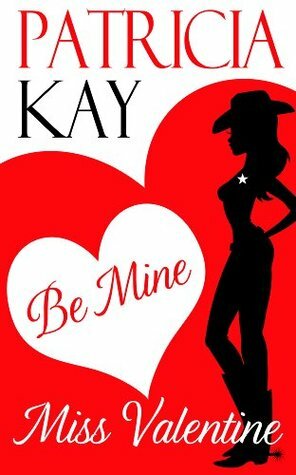 Be Mine, Miss Valentine by Patricia Kay, Ann Patrick