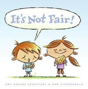 It's Not Fair! by Tom Lichtenheld, Amy Krouse Rosenthal