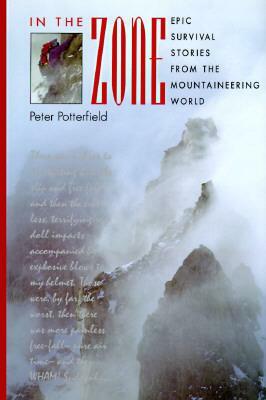 In the Zone: Epic Survival Stories from the Mountaineering World by Peter Potterfield