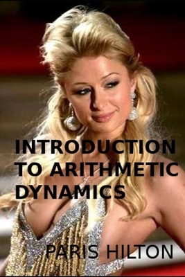 Introduction to Arithmetic Dynamics: Fake Book Makes a Great Prank or Gag Gift by Paris Hilton