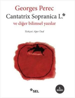 Cantatrix Sopranica L. ve diğer bilimsel yazılar by Georges Perec
